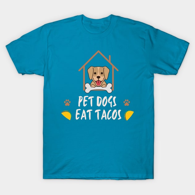 pet dogs eat tacos T-Shirt by Pop on Elegance